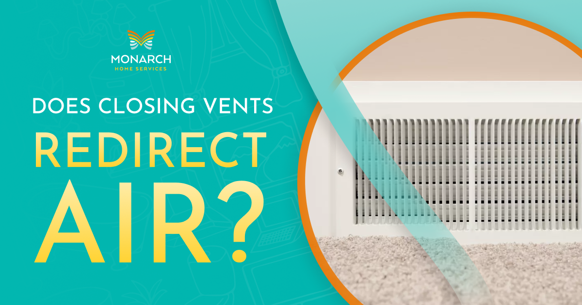 Monarch Home Services Does Closing Vents Redirect Air?