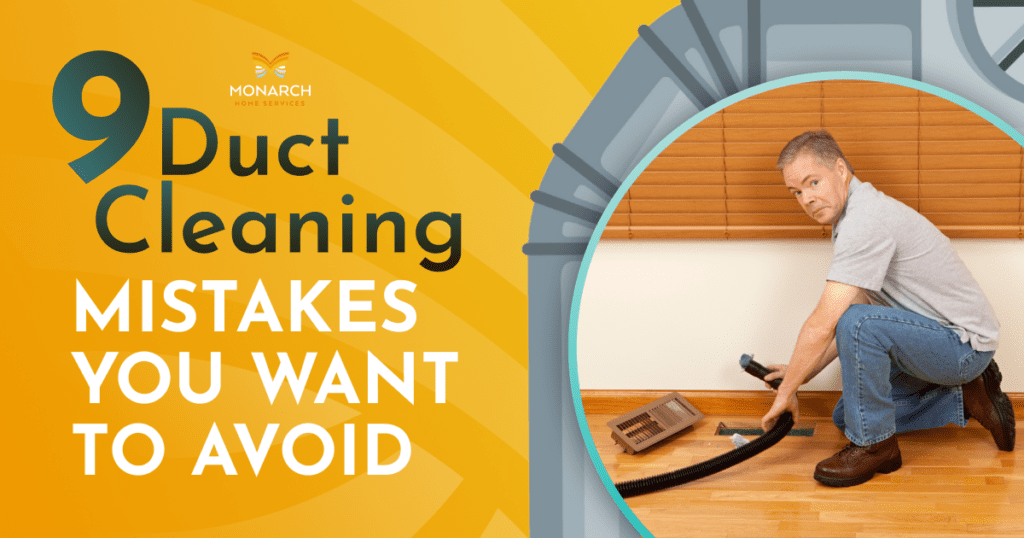 9 Duct Cleaning Mistakes You Want to Avoid