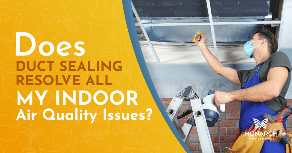 Does Duct Sealing Resolve All My Indoor Air Quality Issues?